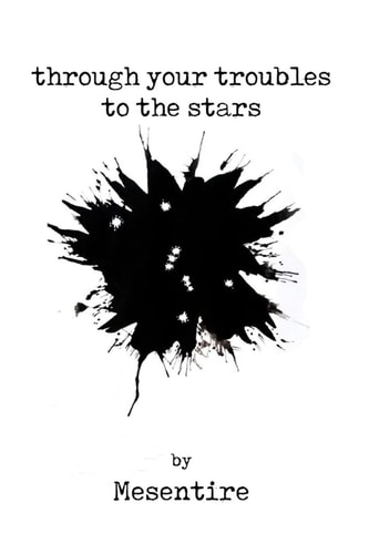 Through Your Troubles To The Stars Mesentire