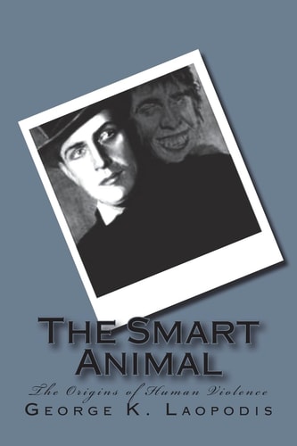 The Smart Animal The Origins of Human Violence