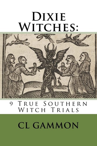 Dixie Witches 9 True Southern Witch Trials