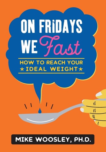 On Fridays We Fast How to Reach Your Ideal Weight