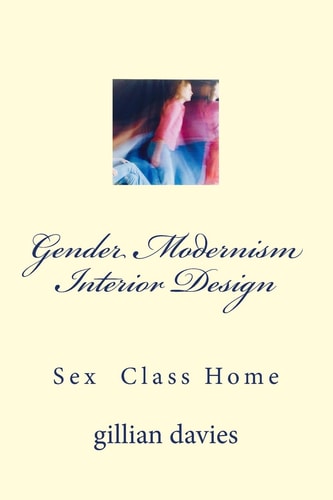 Gender Modernism Interior Design Sex Class Home