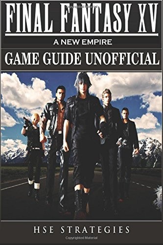 Final Fantasy XV a New Empire Game Guide Unofficial