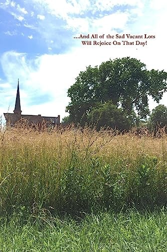 ...And All of the Sad Vacant Lots Will Rejoice On That Day! 44 Poems in a 45 World