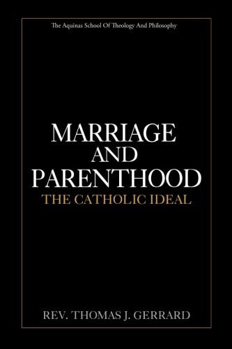 Marriage and Parenthood The Catholic Ideal