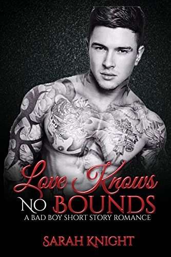 Love Knows No Bounds A Bad Boy Short Story Romance