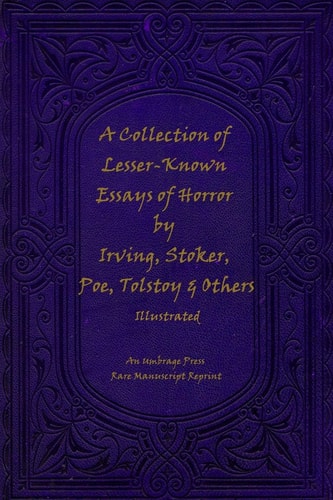 A Collection of Lesser-Known Essays of Horror by Irving, Stoker, Poe, Tolstoy