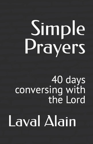 Simple Prayers 40 Days Conversing with the Lord