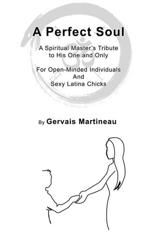A Spiritual Master's Tribute to His One and Only For Open-Minded Individuals And Sexy Latina Chicks