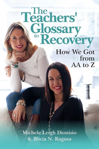 The Teachers' Glossary To Recovery How We Got from AA to Z