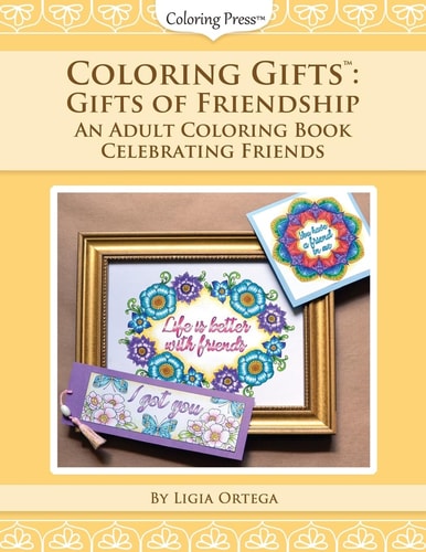Coloring Gifts(tm): Gifts of Friendship An Adult Coloring Book Celebrating Friends