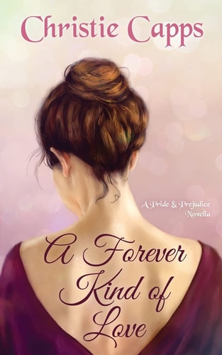 A Forever Kind of Love A Pride and Prejudice Novella