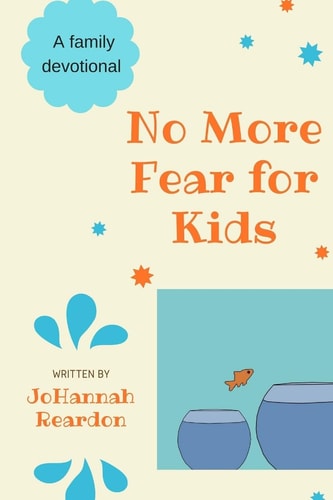 No More Fear for Kids A Family Devotional