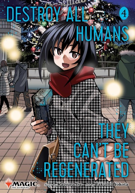 Destroy All Humans. They Can't Be Regenerated. A Magic: The Gathering Manga, Vol. 4: Limited edition Magic: The Gathering card included in first printing!