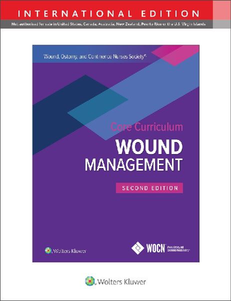Wound, Ostomy and Continence Nurses Society Core Curriculum: Wound Management