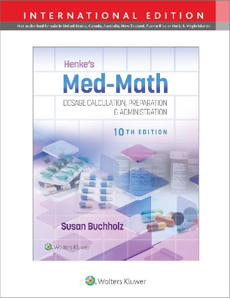 Henke's Med-Math 10e: Dosage Calculation, Preparation & Administration
