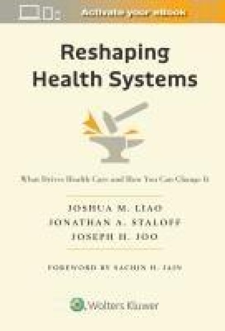 Reshaping Health Systems: What Drives Health Care and How You Can Change It