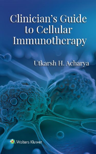 Clinicians Guide to Cellular Immunotherapy