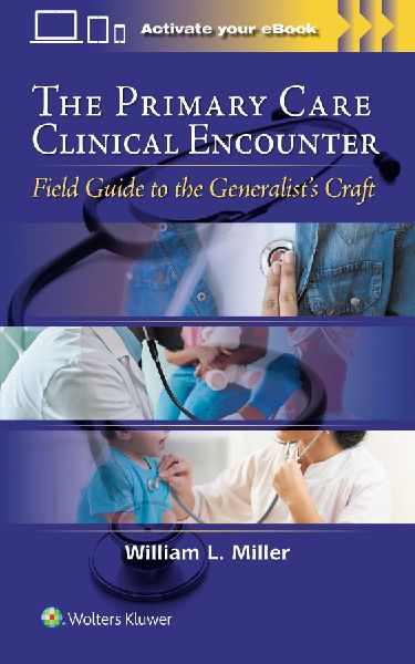 The Primary Care Clinical Encounter: Field Guide to the Generalists Craft