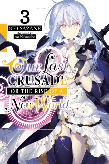 Our Last Crusade or the Rise of a New World, Vol. 3 (Light Novel): Volume 3