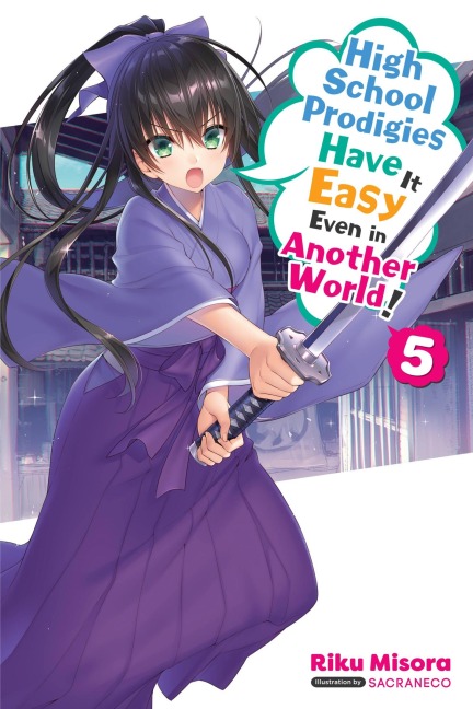 High School Prodigies Have It Easy Even in Another World!, Vol. 5 (Light Novel): Volume 5