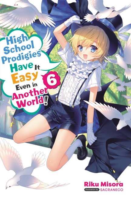 High School Prodigies Have It Easy Even in Another World!, Vol. 6 (Light Novel): Volume 6
