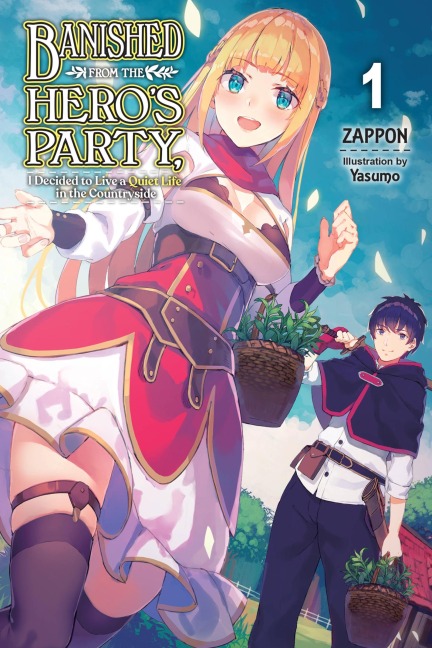 Banished from the Heros Party, I Decided to Live a Quiet Life in the Countryside, Vol. 1 (Light Novel): Volume 1