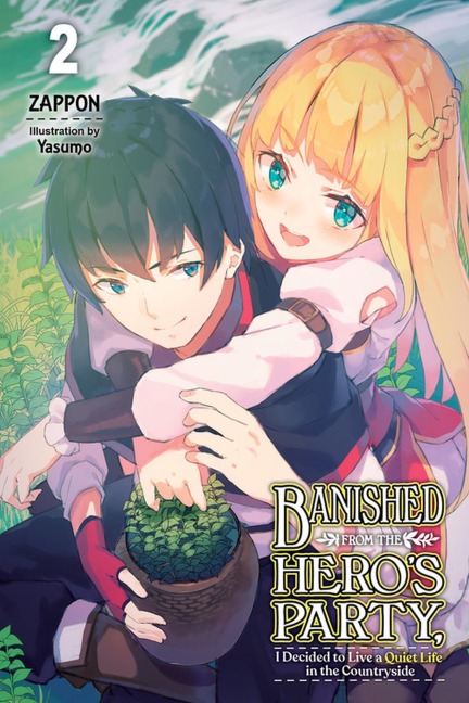 Banished from the Heros Party, I Decided to Live a Quiet Life in the Countryside, Vol. 2 (Light Novel): Volume 2