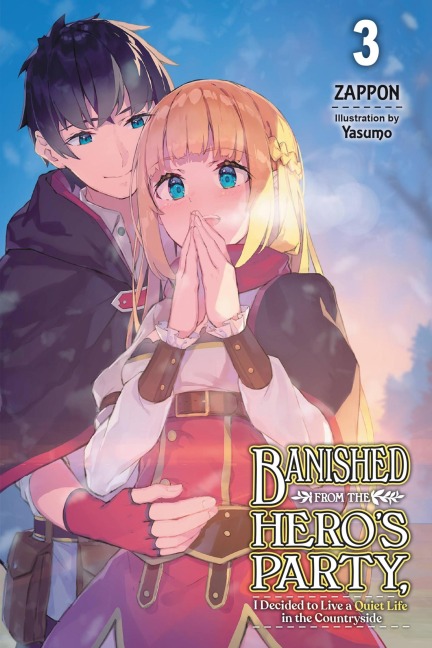 Banished from the Heros Party, I Decided to Live a Quiet Life in the Countryside, Vol. 3 (Light Novel): Volume 3