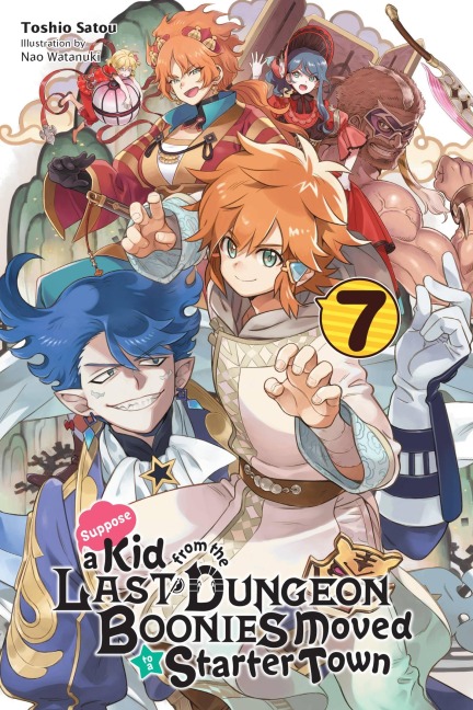 Suppose a Kid from the Last Dungeon Boonies Moved to a Starter Town, Vol. 7 (Light Novel): Volume 7