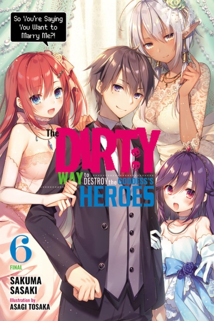 The Dirty Way to Destroy the Goddesss Heroes, Vol. 6 (light novel)