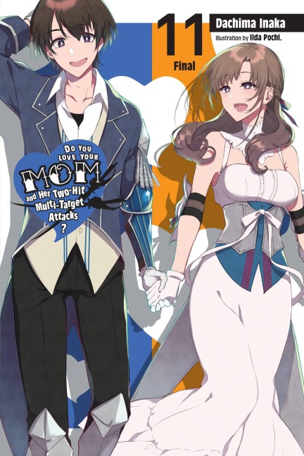 Do You Love Your Mom and Her Two-Hit Multi-Target Attacks?, Vol. 11 (Light Novel): Volume 11
