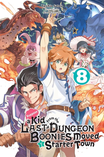Suppose a Kid from the Last Dungeon Boonies Moved to a Starter Town, Vol. 8 (Light Novel): Volume 8