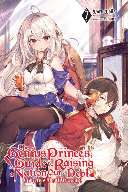 The Genius Princes Guide to Raising a Nation Out of Debt (Hey, How about Treason?), Vol. 7 (Light Novel)