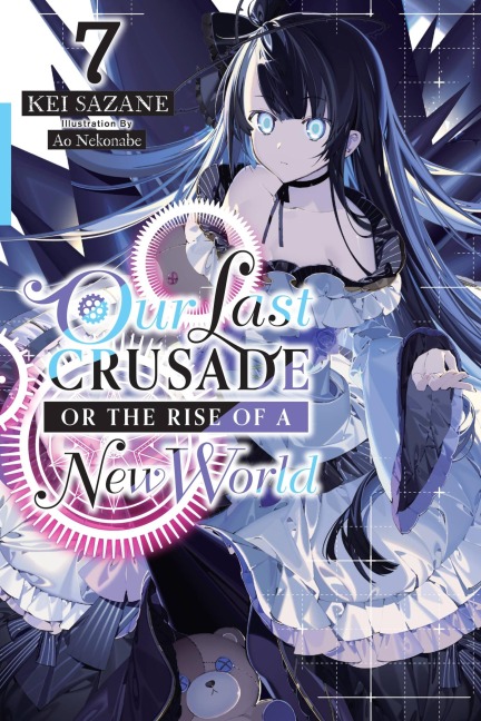 Our Last Crusade or the Rise of a New World, Vol. 7 (Light Novel): Volume 7