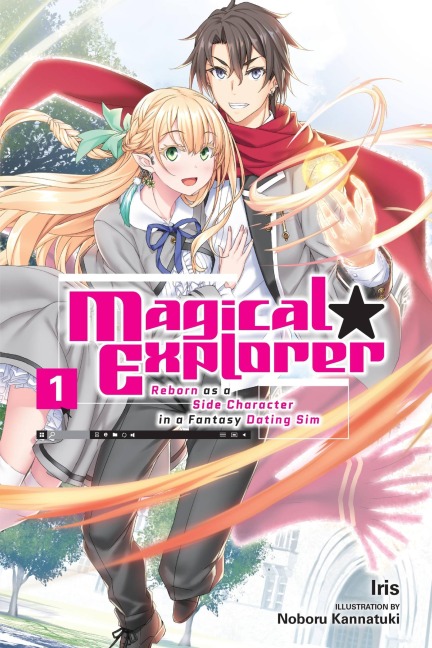 Magical Explorer, Vol. 1 (Light Novel): Reborn as a Side Character in a Fantasy Dating Sim Volume 1