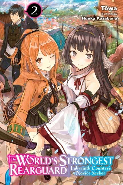 The Worlds Strongest Rearguard: Labyrinth Countrys Novice Seeker, Vol. 2 (Light Novel): Volume 2