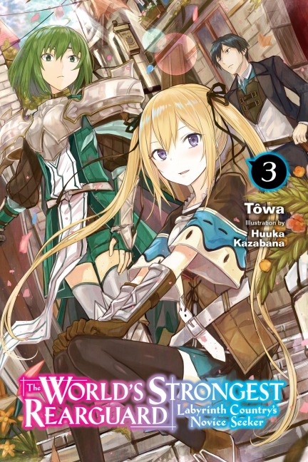 The Worlds Strongest Rearguard: Labyrinth Countrys Novice Seeker, Vol. 3 (light novel)