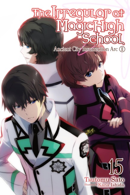 The Irregular at Magic High School, Vol. 15 (Light Novel): Ancient City Insurrection Arc, Part II Volume 15