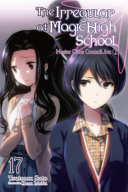 The Irregular at Magic High School, Vol. 17 (Light Novel): Master Clans Council Arc, Part I