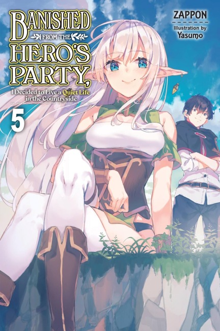 Banished from the Heros Party, I Decided to Live a Quiet Life in the Countryside, Vol. 5 (Light Novel): Volume 5