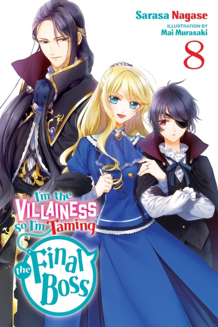 I'm the Villainess, So I'm Taming the Final Boss, Vol. 8 (Light Novel): Volume 8