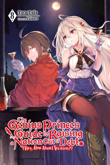The Genius Princes Guide to Raising a Nation Out of Debt (Hey, How about Treason?), Vol. 8 (Light Novel): Volume 8