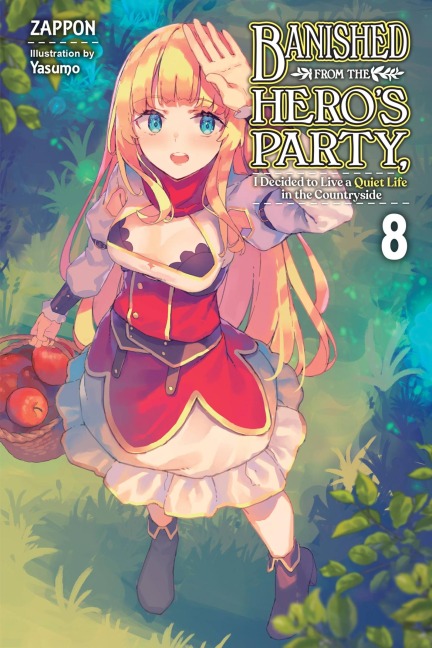 Banished from the Heros Party, I Decided to Live a Quiet Life in the Countryside, Vol. 8 (Light Novel): Volume 8