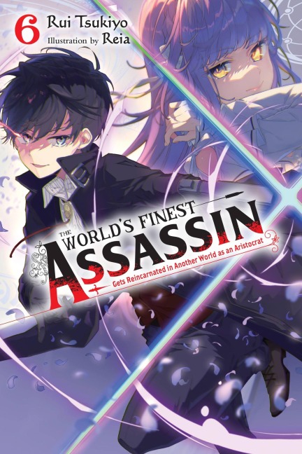The Worlds Finest Assassin Gets Reincarnated in Another World as an Aristocrat, Vol. 6 (Light Novel)
