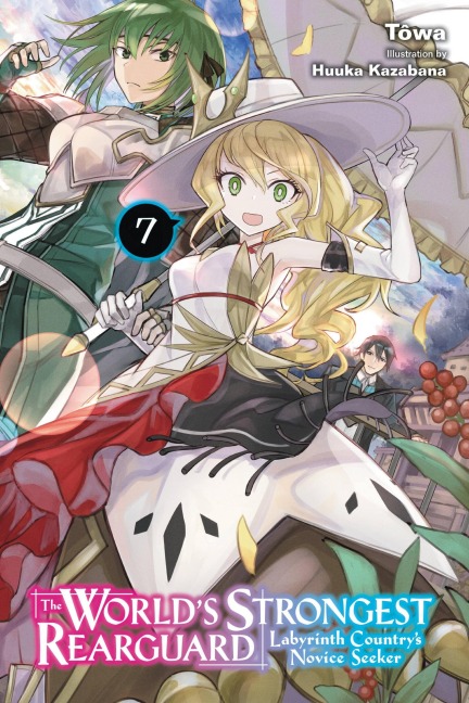 The Worlds Strongest Rearguard: Labyrinth Countrys Novice Seeker, Vol. 7 (Light Novel): Volume 7