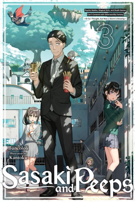 Sasaki and Peeps, Vol. 3 (Light Novel): Psychic Battles, Magical Girls, and Death Games Cant Contend with Otherworldly Fantasy or So I Thought, But Now a Storm Is Brewing Volume 3