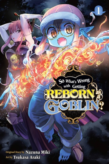 So Whats Wrong with Getting Reborn as a Goblin?, Vol. 1