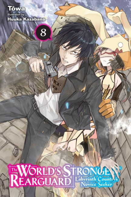 The Worlds Strongest Rearguard: Labyrinth Countrys Novice Seeker, Vol. 8 (Light Novel): Volume 8