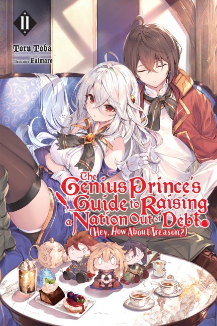 The Genius Princes Guide to Raising a Nation Out of Debt (Hey, How about Treason?), Vol. 11 (Light Novel): Volume 11