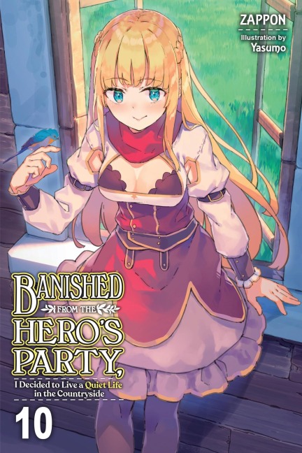 Banished from the Heros Party, I Decided to Live a Quiet Life in the Countryside, Vol. 10 (Light Novel): Volume 10